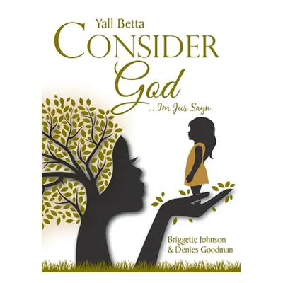 "Yall Betta Consider God?Im Jus Sayn" - "" ("Denies Goodman Briggette Johnson and")(Paperback)