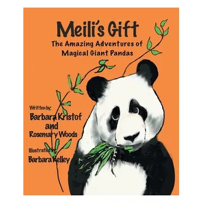 "Meili's Gift: The Amazing Adventures of Magical Giant Pandas" - "" ("Kristof Barbara")(Paperbac