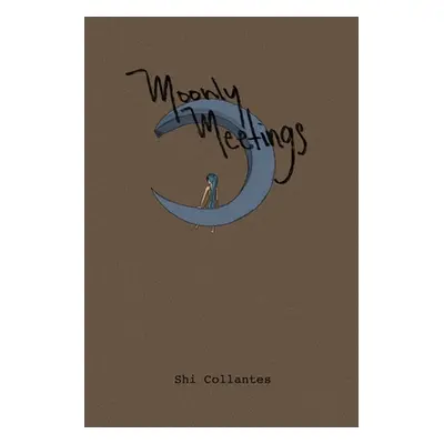 "Moonly Meetings" - "" ("Collantes Shi")(Paperback)