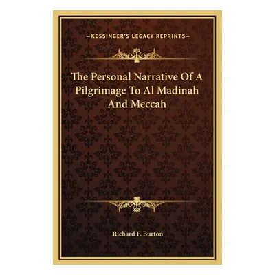 "The Personal Narrative Of A Pilgrimage To Al Madinah And Meccah" - "" ("Burton Richard F.")(Pev