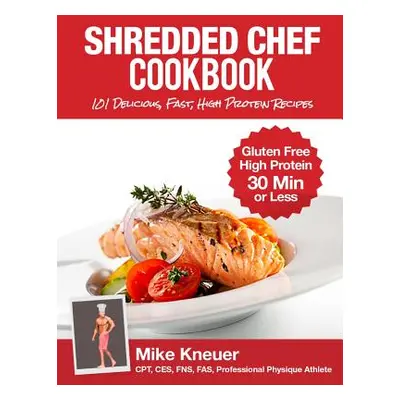 "Shredded Chef Cookbook" - "" ("Kneuer Mike")(Paperback)