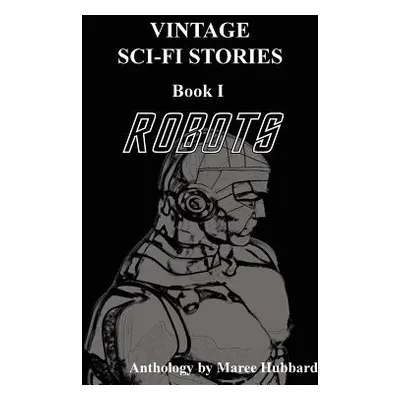 "Robots: Vintage Sci-Fi Stories" - "" ("Hubbard Maree")(Paperback)