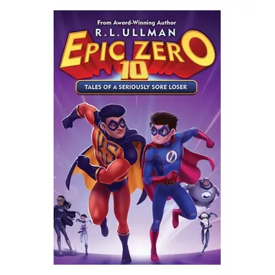 "Epic Zero 10: Tales of a Seriously Sore Loser" - "" ("Ullman R. L.")(Paperback)