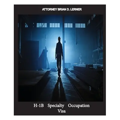 "H-1B Specialty Occupation Visa" - "" ("Lerner Brian D.")(Paperback)