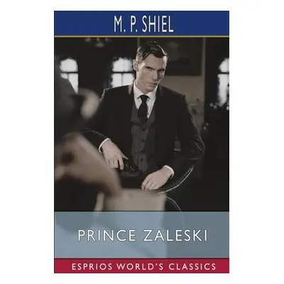 "Prince Zaleski (Esprios Classics)" - "" ("Shiel M. P.")(Paperback)