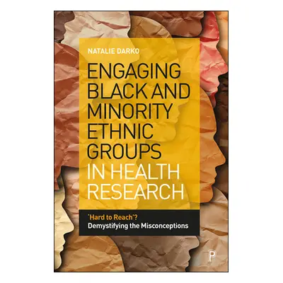 "Engaging Black and Minority Ethnic Groups in Health Research: 'Hard to Reach'? Demystifying the