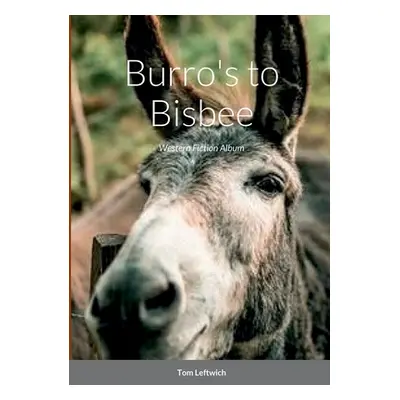 "Burro's to Bisbee: Western Fiction Album" - "" ("Leftwich Tom")(Paperback)