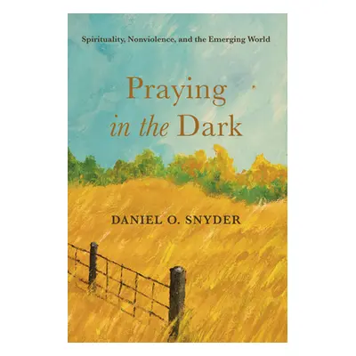 "Praying in the Dark" - "" ("Snyder Daniel O.")(Paperback)