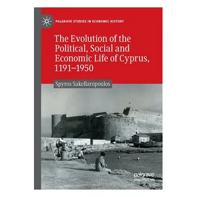 "The Evolution of the Political, Social and Economic Life of Cyprus, 1191-1950" - "" ("Sakellaro