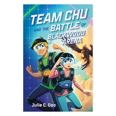 "Team Chu and the Battle of Blackwood Arena" - "" ("Dao Julie C.")(Paperback)