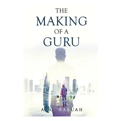 "The Making of a Guru" - "" ("Baruah A. C.")(Paperback)