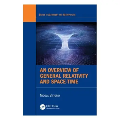 "An Overview of General Relativity and Space-Time" - "" ("Vittorio Nicola")(Pevná vazba)