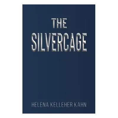 "The Silvercage" - "" ("Kelleher Kahn Helena")(Paperback)