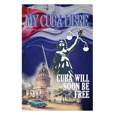 "My Cuba Libre" - "" ("Fowler George")(Paperback)