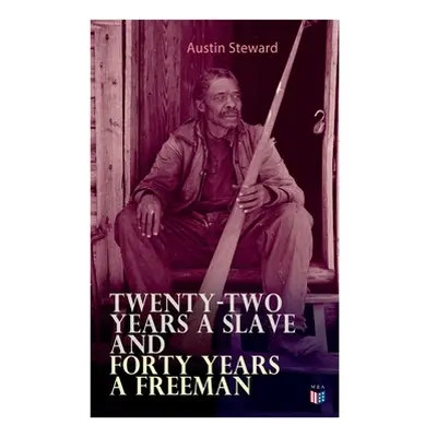 "Twenty-Two Years a Slave and Forty Years a Freeman" - "" ("Steward Austin")(Paperback)