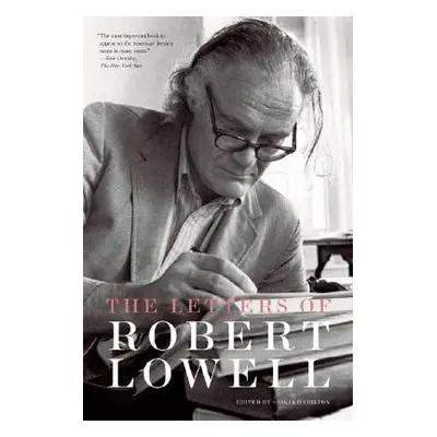 "The Letters of Robert Lowell" - "" ("Lowell Robert")(Paperback)