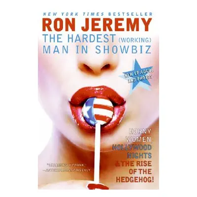 "Ron Jeremy: The Hardest (Working) Man in Showbiz" - "" ("Jeremy Ron")(Paperback)