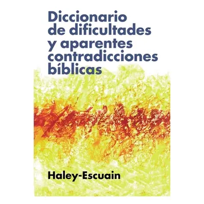 "Diccionario de Dificultades Y Aparentes Contradicciones Bblicas" - "" ("Haley John W.")(Paperba