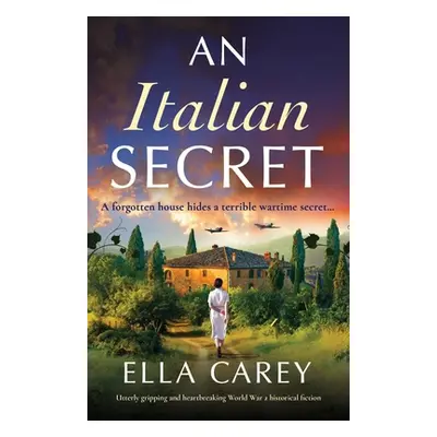 "An Italian Secret: Utterly gripping and heartbreaking World War 2 historical fiction" - "" ("Ca