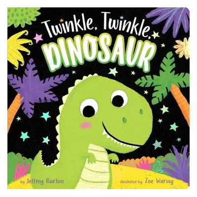 "Twinkle, Twinkle, Dinosaur" - "" ("Burton Jeffrey")(Board Books)