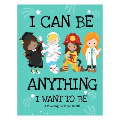 "I Can Be Anything I Want To Be