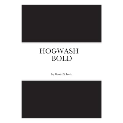 "Hogwash Bold" - "" ("Irwin Daniel")(Paperback)