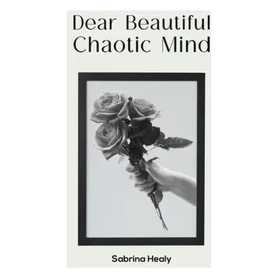 "Dear Beautiful Chaotic Mind" - "" ("Healy Sabrina")(Paperback)