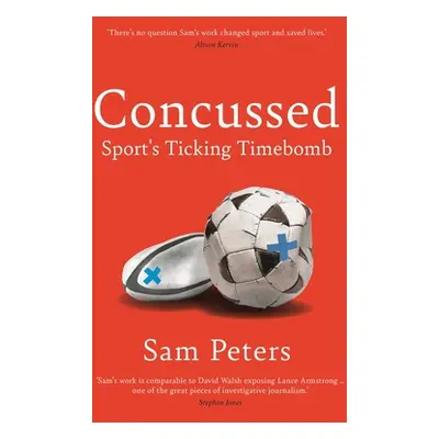 "Concussed: Sport's Uncomfortable Truth" - "" ("Peters Sam")(Pevná vazba)