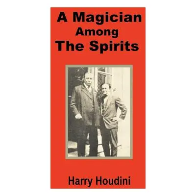 "A Magician Among the Spirits" - "" ("Houdini Harry")(Paperback)