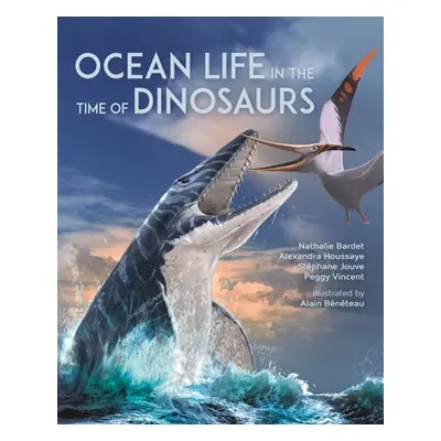 "Ocean Life in the Time of Dinosaurs" - "" ("Bardet Nathalie")(Pevná vazba)