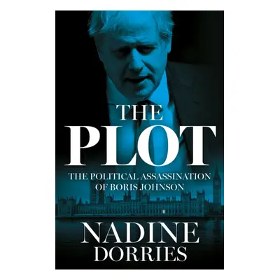 "Plot" - "The Political Assassination of Boris Johnson" ("Dorries Nadine")(Paperback)