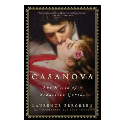 "Casanova: The World of a Seductive Genius" - "" ("Bergreen Laurence")(Paperback)