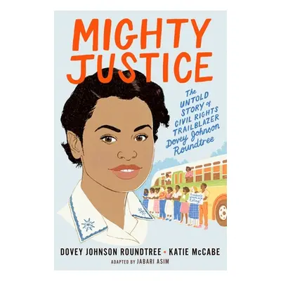 "Mighty Justice (Young Readers' Edition): The Untold Story of Civil Rights Trailblazer Dovey Joh