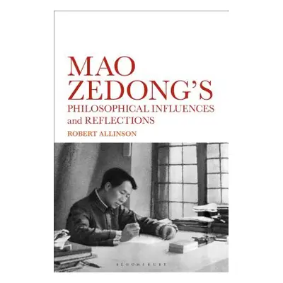 "The Philosophical Influences of Mao Zedong: Notations, Reflections and Insights" - "" ("Allinso