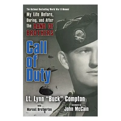 "Call of Duty: My Life Before, During, and After the Band of Brothers" - "" ("Compton Lynn")(Pap