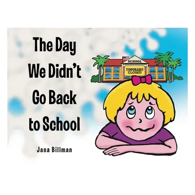 "The Day We Didn't Go Back to School" - "" ("Billman Jana")(Paperback)