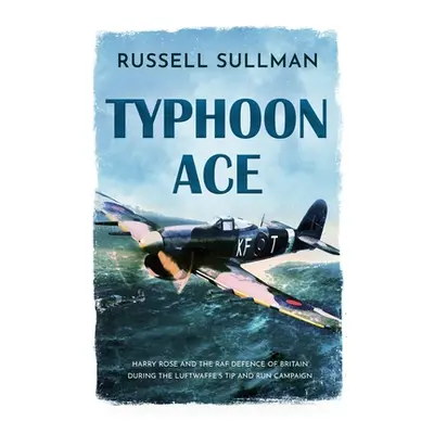 "Typhoon Ace: The RAF Defence of Southern England" - "" ("Sullman Russell")(Paperback)