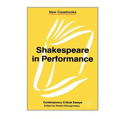 "Shakespeare in Performance" - "" ("Shaughnessy Robert")(Paperback)