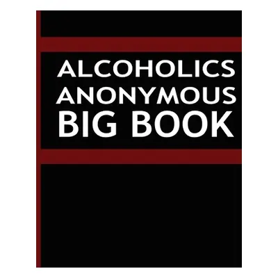 "Alcoholics Anonymous - Big Book" - "" ("Anonymous Alcoholics")(Paperback)