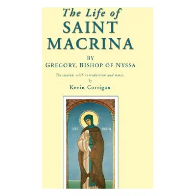 "The Life of Saint Macrina" - "" ("Gregory Bishop of Nyssa *.")(Paperback)