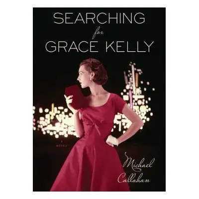 "Searching for Grace Kelly" - "" ("Callahan Michael")(Paperback)