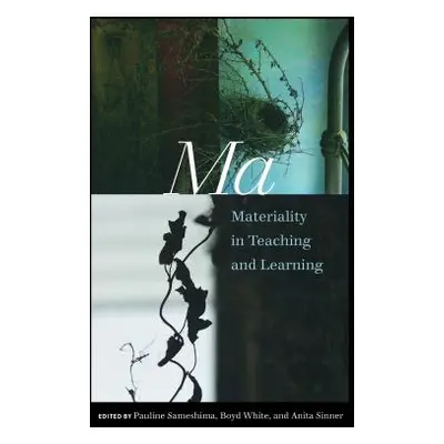 "Ma: Materiality in Teaching and Learning" - "" ("Sameshima Pauline")(Pevná vazba)