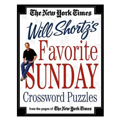 "The New York Times Will Shortz's Favorite Sunday Crossword Puzzles" - "" ("New York Times")(Spi