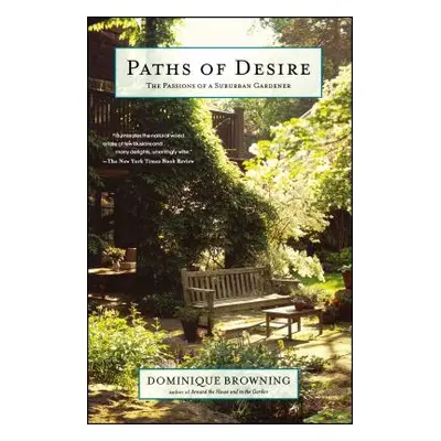 "Paths of Desire: The Passions of a Suburban Gardener" - "" ("Browning Dominique")(Paperback)