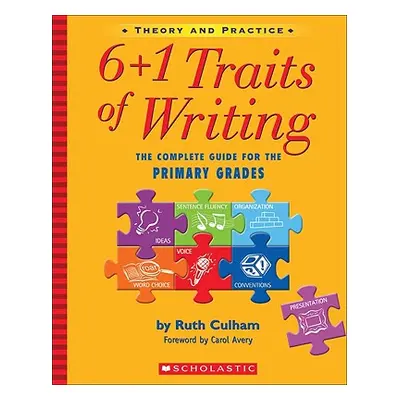 "6+1 Traits of Writing: The Complete Guide for the Primary Grades; Theory and Practice" - "" ("C