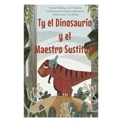 "Ty el Dinosaurio y el Maestro Sustituto" - "" ("Tallberg Marcus")(Pevná vazba)