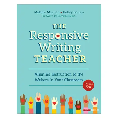 "The Responsive Writing Teacher, Grades K-5: A Hands-On Guide to Child-Centered, Equitable Instr