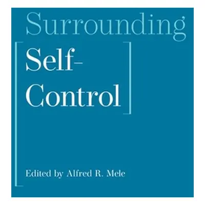 "Surrounding Self-Control" - "" ("Mele Alfred R.")(Pevná vazba)