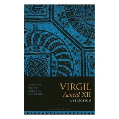 "Virgil Aeneid XII: A Selection" - "" ("Burbidge James")(Paperback)