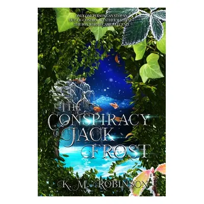 "The Conspiracy of Jack Frost" - "" ("Robinson K. M.")(Pevná vazba)